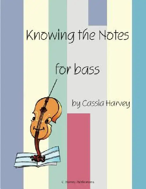 Knowing the Notes for Bass by Cassia Harvey, Matthew Roberts