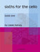 Sixths for the Cello, Book One by Cassia Harvey