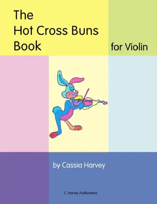 The Hot Cross Buns Book for Violin by Cassia Harvey