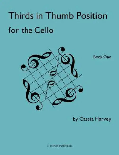 Thirds in Thumb Position for the Cello, Book One by Cassia Harvey