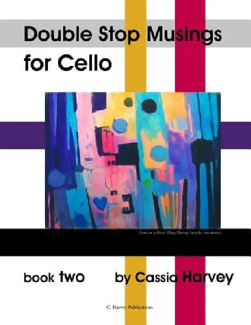 Double Stop Musings for Cello, Book Two by Cassia Harvey