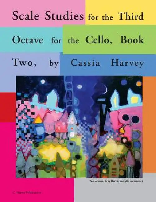 Scale Studies for the Third Octave, for the Cello, Book Two by Cassia Harvey
