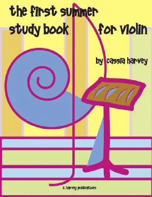 The First Summer Study Book for Violin by Cassia Harvey