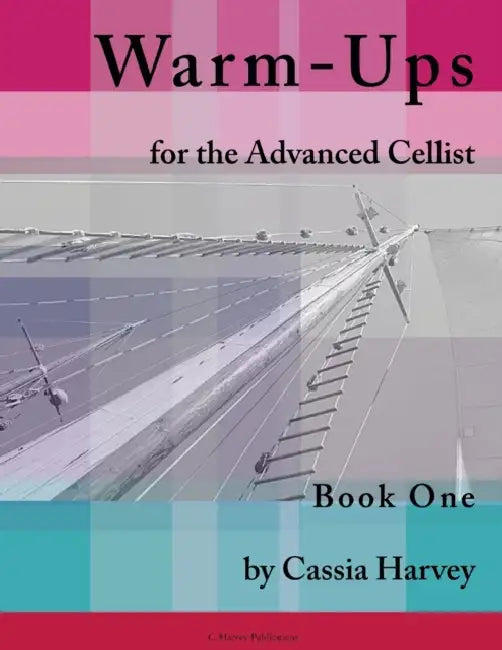 Warm-Ups for the Advanced Cellist, Book One by Cassia Harvey