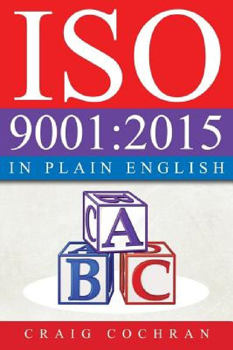 ISO 9001: 2015 in Plain English by Craig Cochran