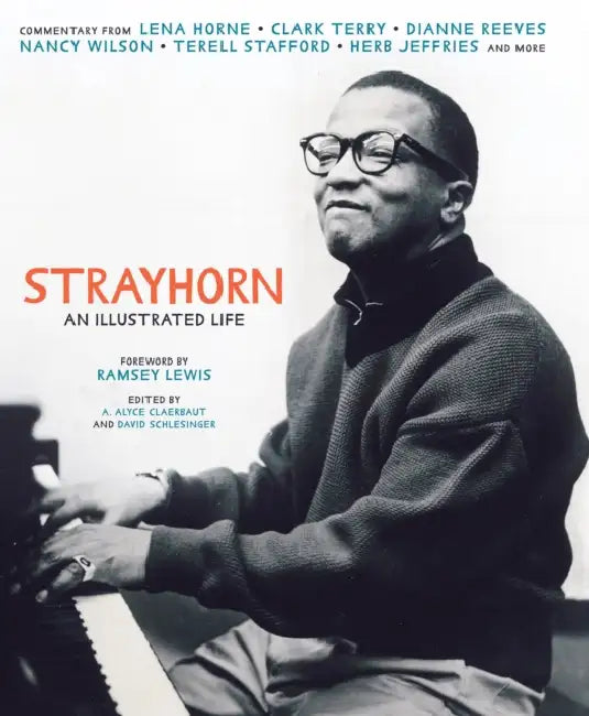 Strayhorn: An Illustrated Life by A. Alyce Claerbaut, David Schlesinger, Ramsey Lewis