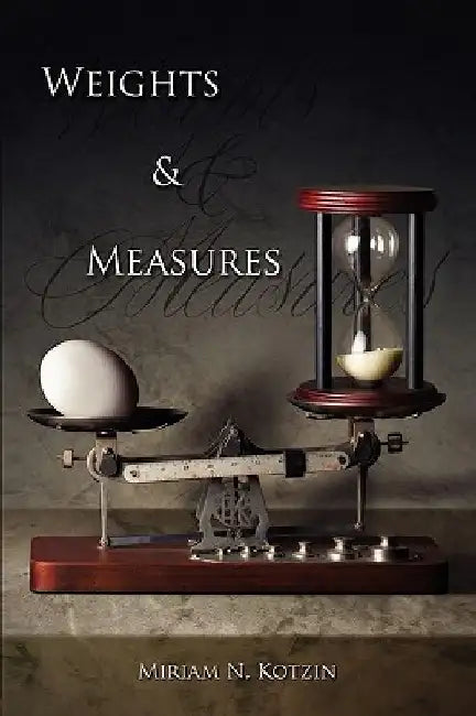 Weights & Measures by Miriam N. Kotzin