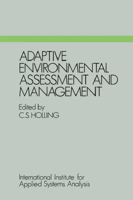 Adaptive Environmental Assessment and Management by C. S. Holling