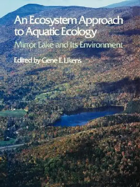 An Ecosystem Approach to Aquatic Ecology by Gene E. Likens