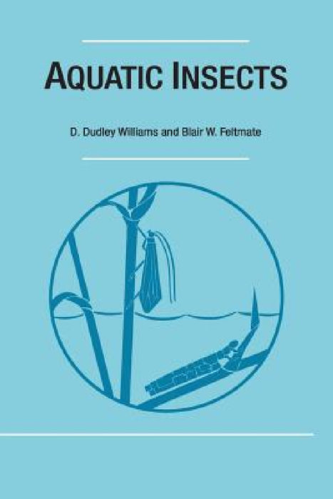 Aquatic Insects by D. Dudley Williams, Blair W. Feltmate