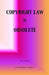 Copyright Law Is Obsolete by Anna Mancini