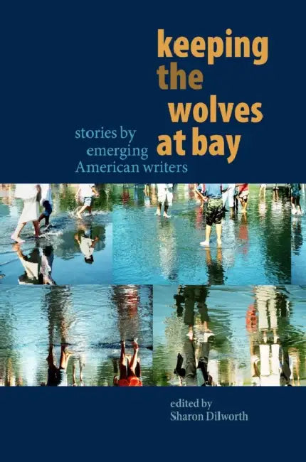 Keeping the Wolves at Bay by Sharon Dilworth