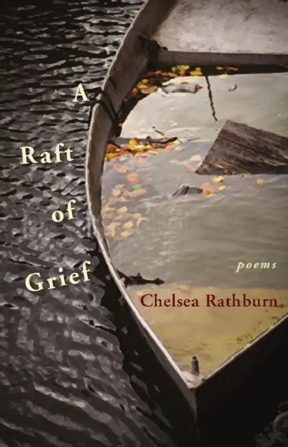 Raft of Grief by Chelsea Rathburn