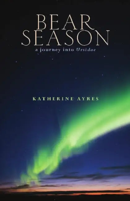 Bear Season by Katherine Ayres