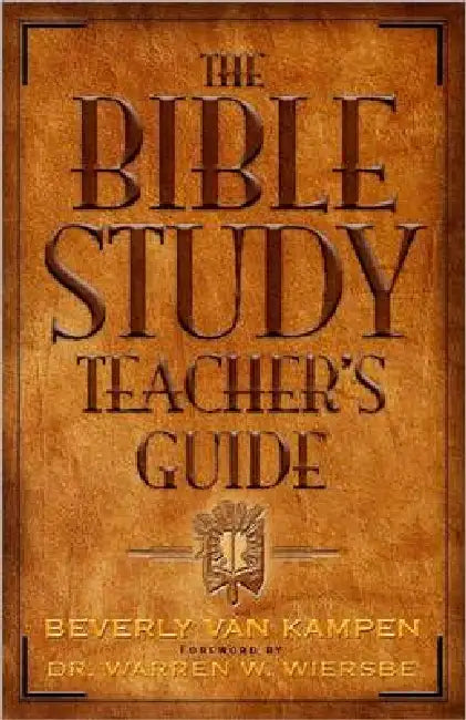 The Bible Study Teacher's Guide by Beverly Van Kampen