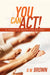 You Can Act!: A Complete Guide for Actors by D. W. Brown