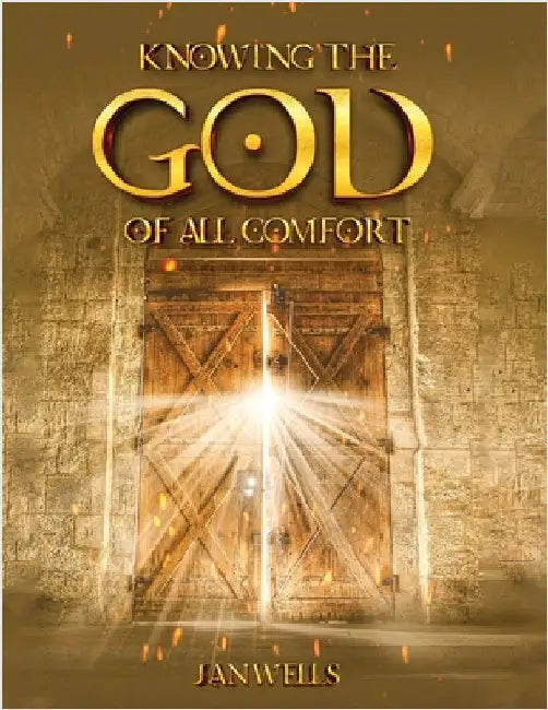 Knowing The God of All Comfort by Wells, Jan