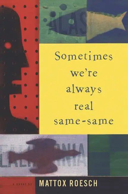 Sometimes We're Always Real Same-Same by Mattox Roesch