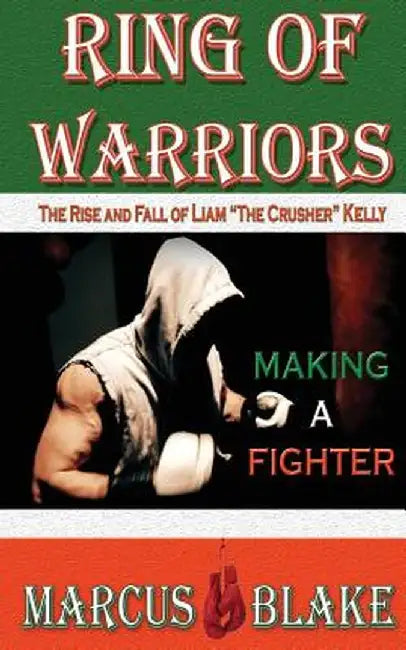 Ring of Warriors: Making a Fighter by Marcus Blake