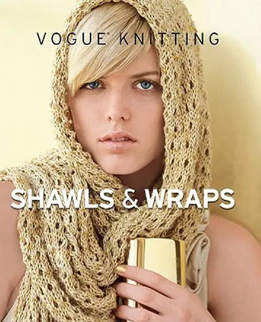 Vogue Knitting Shawls & Wraps by Editors of Vogue Knitting Magazine