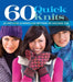 60 Quick Knits: 20 Hats*20 Scarves*20 Mittens in Cascade 220(tm) by Sixth&spring Books