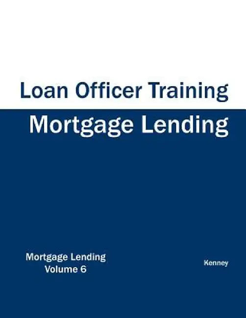 Mortgage Lending - Loan Officer Training by Kenney