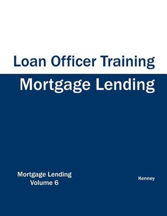 Mortgage Lending - Loan Officer Training by Kenney