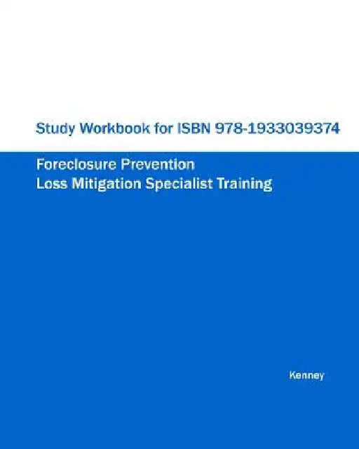 Study Workbook for ISBN 978-1933039374 Foreclosure Prevention Loss Mitigation Specialist Training by S. K. Kenney