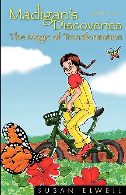 Madigan's Discoveries: Book One - The Magic of Transformation by Susan Elwell