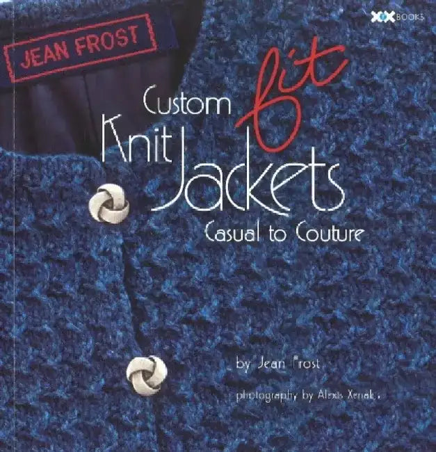 Custom Fit Knit Jackets: Casual to Couture by Jean Frost