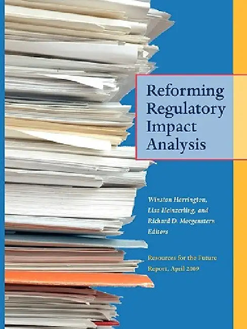 Reforming Regulatory Impact Analysis by Winston Harrington