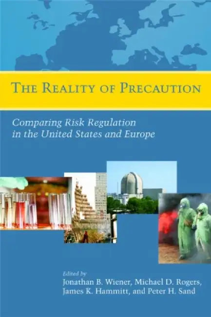 The Reality of Precaution by Jonathan B. Wiener