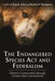 The Endangered Species ACT and Federalism: Effective Conservation Through Greater State Commitment by Kaush Arha