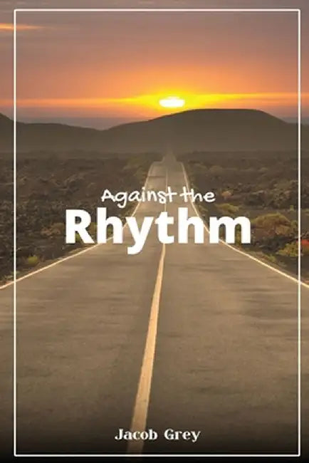 Against the Rhythm by Jacob Grey