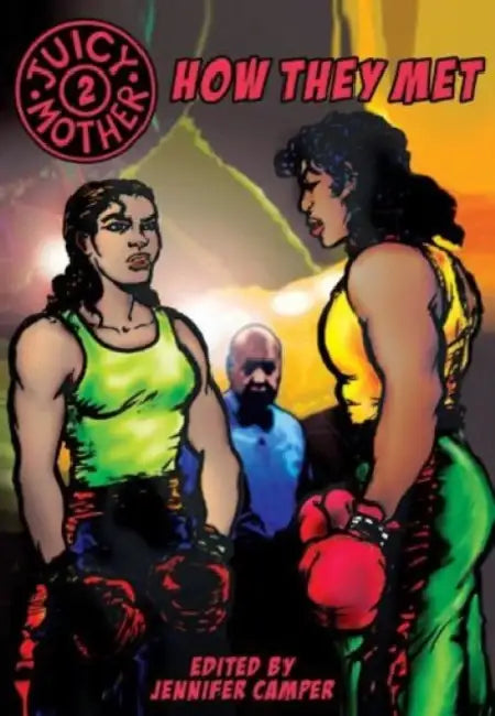 Juicy Mother 2: How They Met by Jennifer Camper