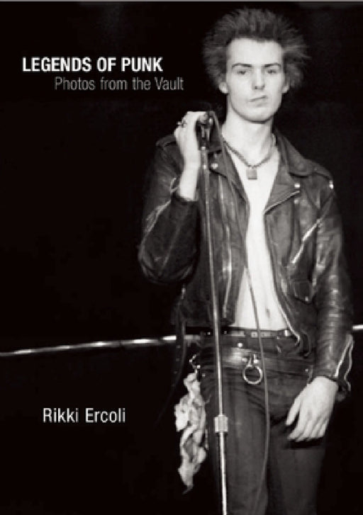 Legends of Punk: Photos from the Vault by Rikki Ercoli