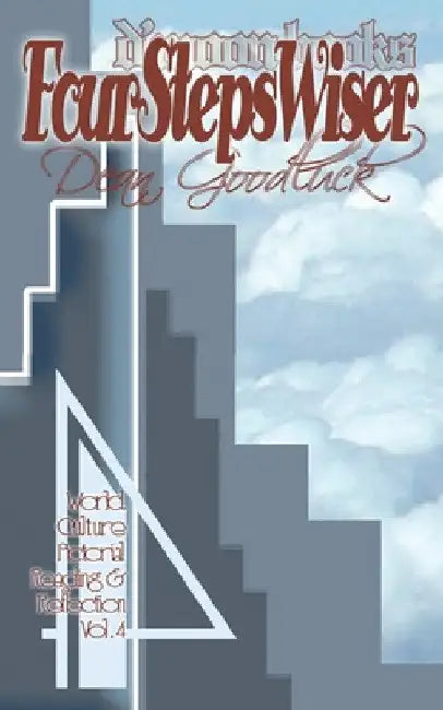 Four Steps Wiser: World Culture Pictorial Reading and Reflection Vol. 04 by Dean Goodluck