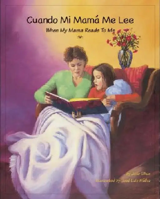 Cuando Mi Mama Me Lee/When My Mama Reads To Me by Julie Elkus, Jose Luis Nunez, Cristina Fagin