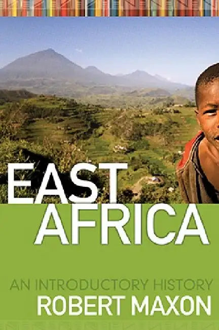 East Africa: An Introductory History by Robert M. Maxon