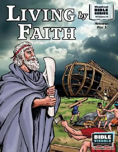 Living by Faith: New Testament Volume 38: Hebrews Part 5 by R. Iona Lyster