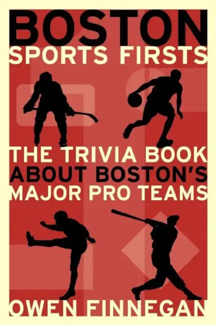Boston Sports Firsts by Finnegan Owen