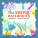 The Boston Balloonies by Ed Shankman, David O'Neill