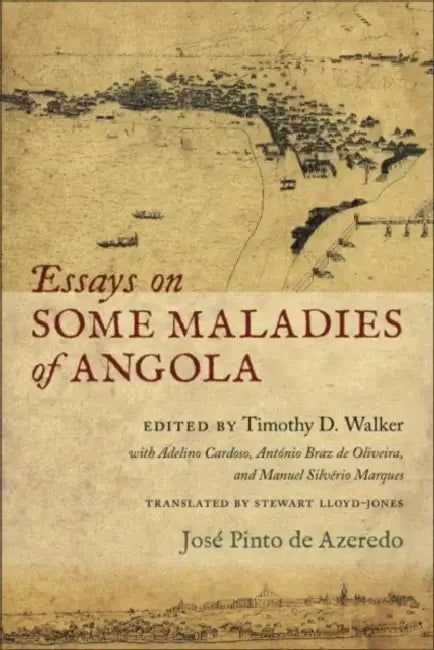 Essays on Some Maladies of Angola (1799) by José Pinto de Azeredo, Timothy Walker, Stewart Lloyd-Jones