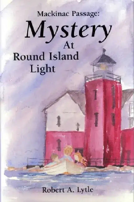 Mackinac Passage: Mystery at Round Island Light by Robert Lytle