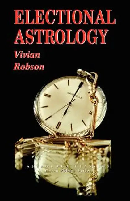 Electional Astrology by Vivian Robson