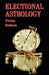 Electional Astrology by Vivian Robson