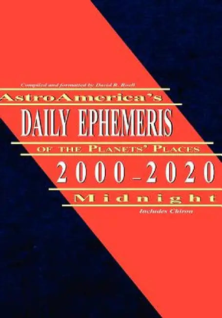 Astroamerica's Daily Ephemeris 2000-2020 Midnight by David R. Roell