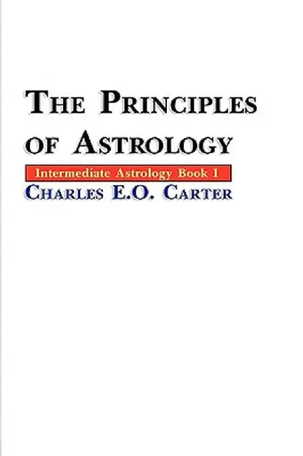 The Principles of Astrology by Charles E. O. Carter
