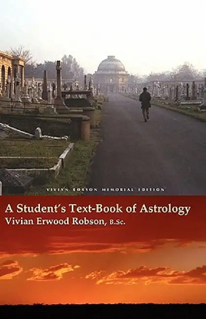 A Student's Text-Book of Astrology Vivian Robson Memorial Edition by Vivian Erwood Robson