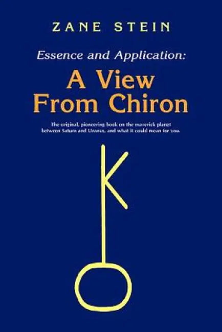 Essence and Application, a View from Chiron by Zane B. Stein